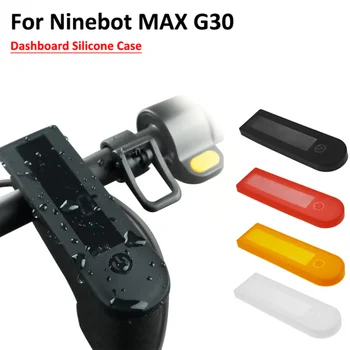 Max G30 Дисплей Приборной панели Силиконовый Чехол для Электрического Скутера Ninebot Kickscooter G30 G30D, Водонепроницаемая Грязеотталкивающая Крышка Панели
