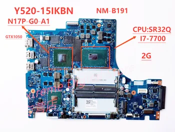 Материнская плата ноутбука NM-B191 используется для ноутбука Lenovo Y520-15IKBN i7-7700 CPU 2G N17P-G0-A1 GTX1050 100% тестовая поставка